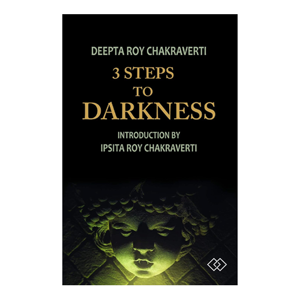 3 Steps To Darkness-Deepta Roy Chakraverti